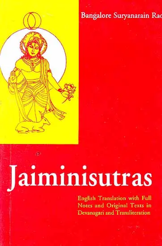 Jaiminisutras (English Translation with Full Notes and Original Texts in Devanagari and Transliteration)  by B. Suryanarain Rao