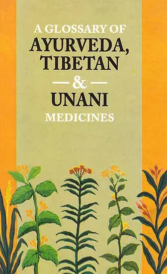 A Glossary of Ayurveda, Tibetan and Unani Medicine by Sri Satguru Publication