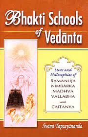 Bhakti Schools of Vedanta (Lives and Philosophies of Ramanuja, Nimbarka, Madhva, Vallabha and Caitanya (Chaitanya) by Svami Tapasyananda