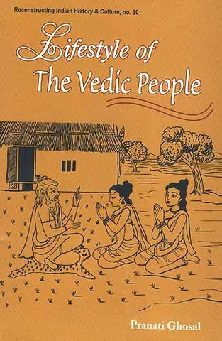 Lifestyle of The Vedic People by Pranati Ghosal