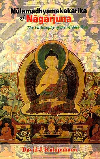Mulamadhyamakakarika of Nagarjuna: The Philosophy of the Middle Way