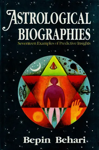 Astrological Biographies – Seventeen Examples of Predictive Insights by Bepin Behari