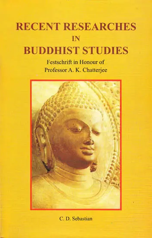 Recent Researches in Buddhist Studies by C.D.Sebastian