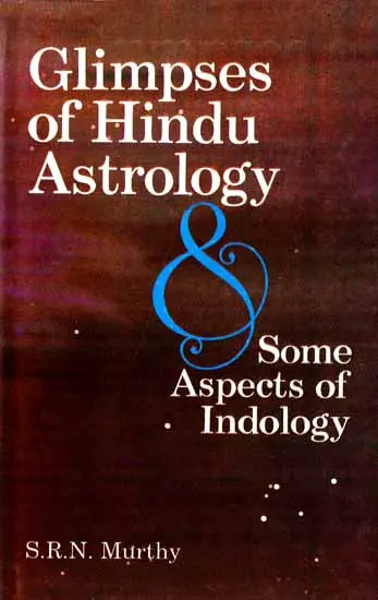 Glimpses of Hindu Astrology and Some Aspects of Indology by S.R.N. Murthy