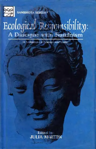 Ecological Responsibility,A Dialogue With Buddhism by Julia Martin