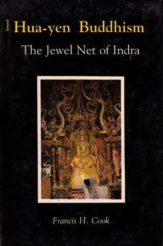 Hua-yen Buddhism,The Jewel Net of Indra by Francis H Cook