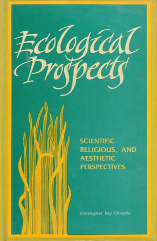 Ecological Prospects,Scientific Religious, and Aesthetic Perspectives. by Christopher Key Chapple