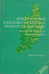 Inferences and Fallacies Discussed in Ancient Indian Logic with Special Reference to Nyaya and Buddhism by Pradeep P.Gokhale
