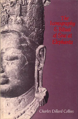 The Iconography and Ritual of Siva at Elephanta by Charles Dillard Collins