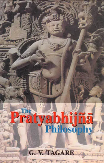 The Pratyabhijna Philosophy by G.V. Tagare