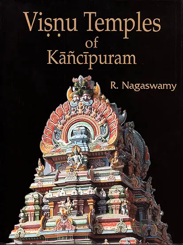 Visnu Temples of Kanchipuram by R.Nagaswamy