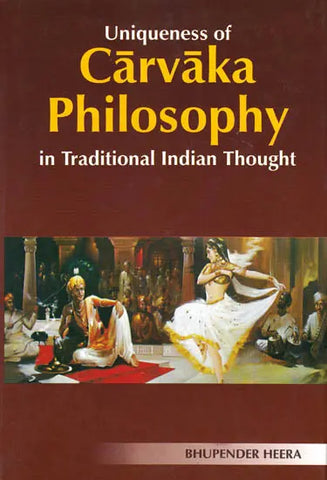 Uniqueness of Carvaka Philosophy in Traditional Indian Thought by Bhupender Heera