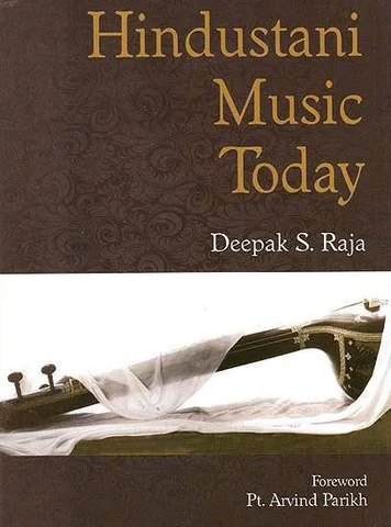 Hindustani Music Today by Deepak S.Raja