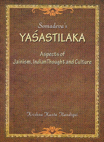 Somadeva’s Yasastilaka,Aspects of Jainism, Indian Thought and Culture  by Krishna Kanta Handiqui
