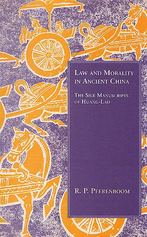 Law and Morality in Ancient China,The Silk Manuscripts of Huang-Lao by R.P.Peerenboom