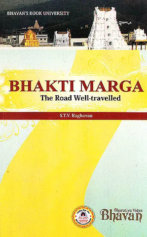 Bhakti Marga, The Road Well- Travelled by S.T.V. Raghhavan