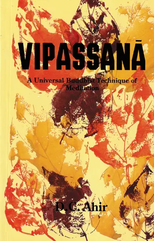 Vipassana,A Universal Buddhist Technique of Meditation by D.C. Ahir