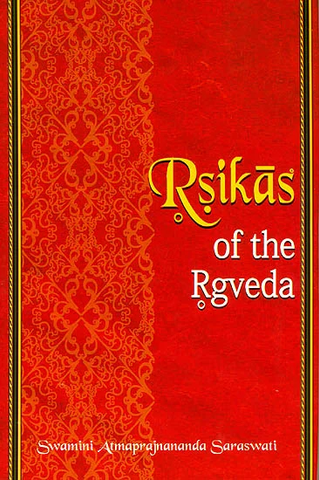 Rsikas of The Rgveda by Swami Atmaprajnaanda Saraswati