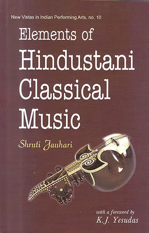 Elements of Hindustani Classical Music by Shruti Jauhari