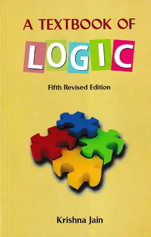 A Textbook of Logic by Krishna Jain