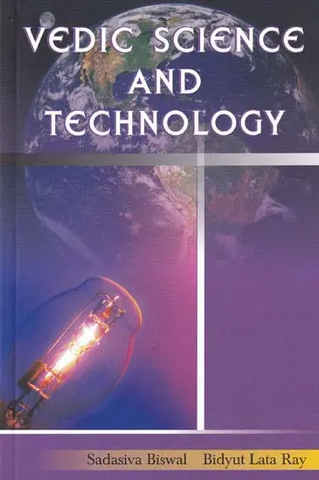Vedic Science and Technology by Sadasiva Biswal