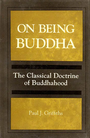 On Being Buddha,The Classical Doctrine of Buddhahood by Paul J.Griffiths