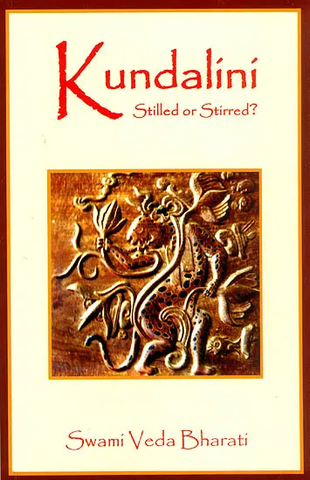 Kundalini,Stilled or Stirred? by Swami Veda Bharati