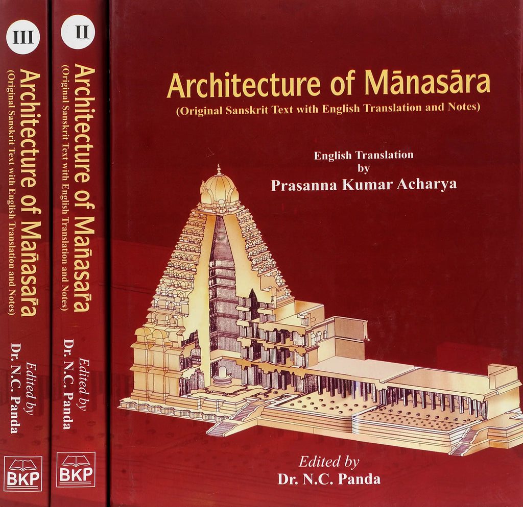 Architecture of Manasara: Original Sanskrit Text with English Translation and Notes (Three Volumes) by Prasanna Kumar Acharya