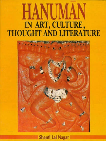 Hanuman in Art, Culture, Thought and Literature  by Shanti Lal Nagar