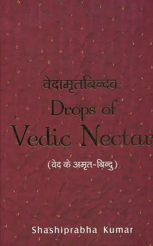 वेदामृतबिन्दव,Drops of Vedic Nectar by Shashiprabha Kumar
