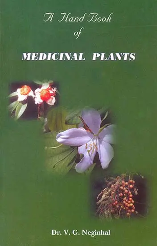 A Hand Book of Medicinal Plants by V.G.Neginhal