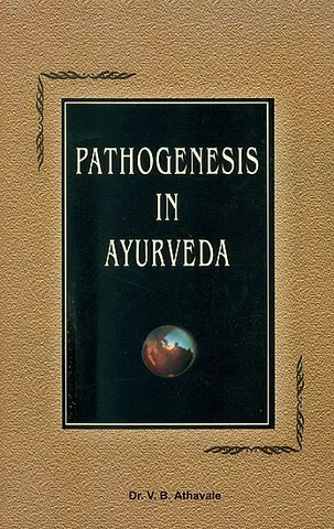 Pathogenesis in Ayurveda (Samprapti) by Dr. V.B. Athavale