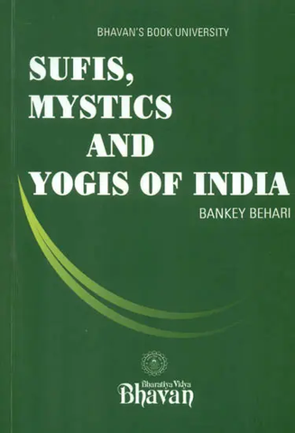 Sufis, Mystics and Yogis of India by Bankey Behari