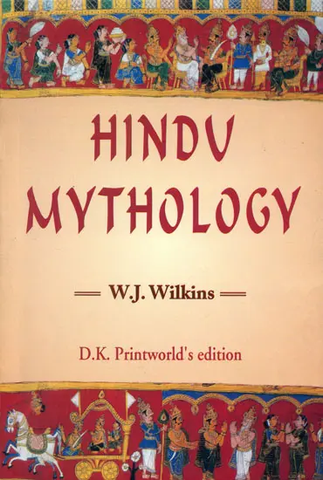 Hindu Mythology (Vedic and Puranic) by W.J. Wilkins