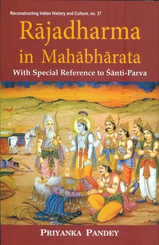 Rajadharma in Mahabharata with Special Reference to Santi-Parva by Priyanka Pandey