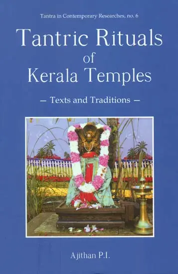 Tantric Rituals of Kerala Temples by Ajithan P.I