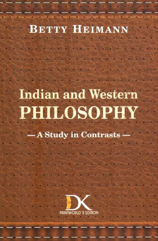 Indian and Western Philosophy,A Study in Contrasts by Betty Heimann