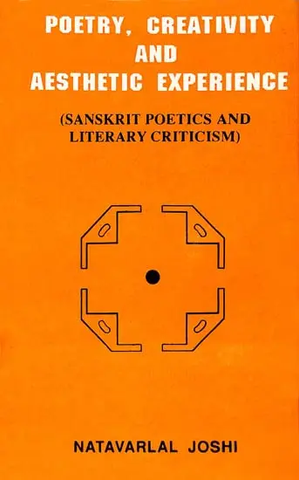 Poetry, Creativity and Aesthetic Experience,Sanskrit Poetics and Literary Criticism by Natavarlal Joshi