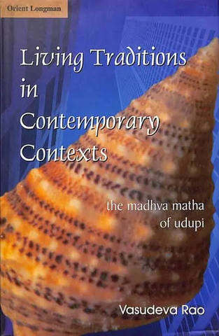 Living Traditions in Contemporary Contexts,The Madhava Matha of Udupi by Vasudave Rao