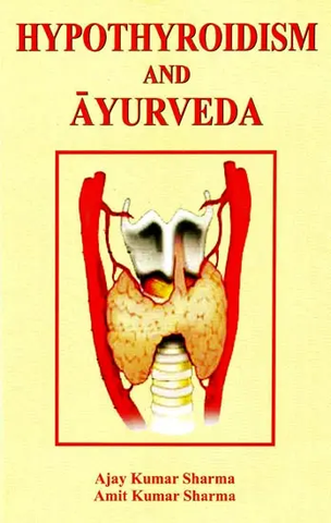 Hypothyroidism and Ayurveda by Ajay Kumar Sharma