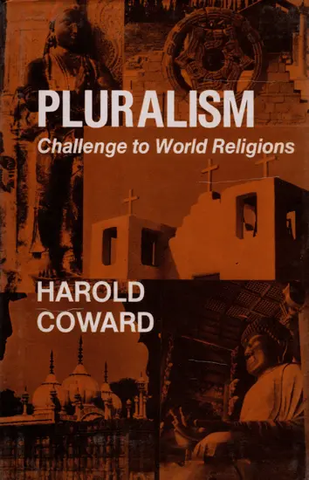 Pluralism Challenge to World Religions by Harols Coward