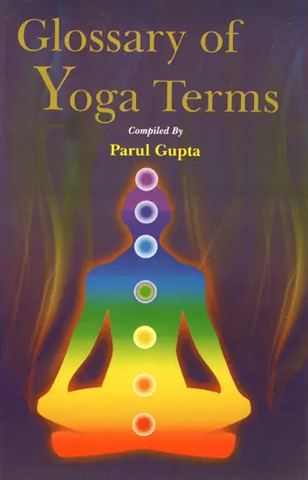 Glossary of Yoga Terms by Parul Gupta