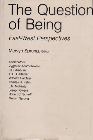 The Question of Being East West Perspectives by Mervyn Sprung