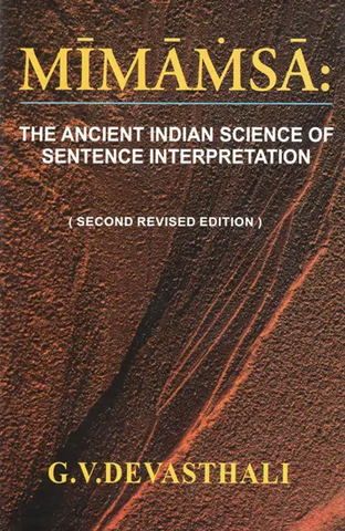 Mimamsa,The Ancient Indian Science of Sentence Interpretation by G.V.Devasthali