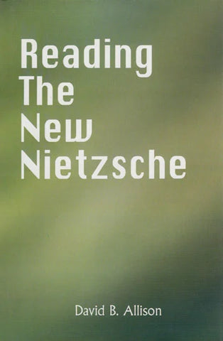 Reading the New Nietzsche by David B. Allison