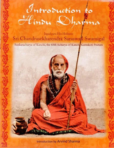 Introduction to Hindu Dharma: Jagadguru His Holiness Sri Chandrasekharendra Saraswati Swamigal, Sankaracharya of Kanchi, the 68th Acharya of Kanchi Kamakoti Peetam by Arvind Sharma, Michael Oren Fitzgerald