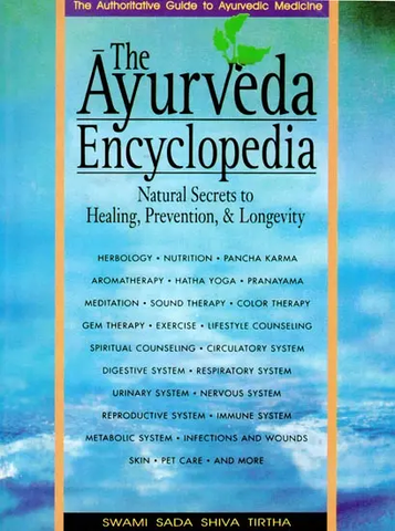 The Ayurveda Encyclopedia by Swami Sada Shiva Tirtha