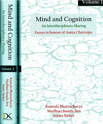 Mind and Cognition- An Interdisciplinary Sharing,Essays in Honour of Amita Chatterjee in 2 Vol Set by Kuntala Bhattacharya