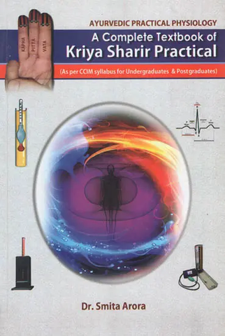 A Complete textbook of Kriya Sharir Practical,As per CCIM Syllabus for UG & PG by Smita Arora