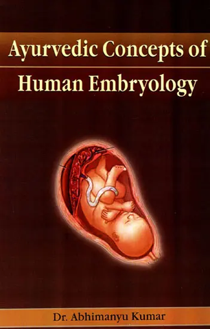 Ayurvedic Concepts of Human Embryology by Dr. Abhimanyu Kumar